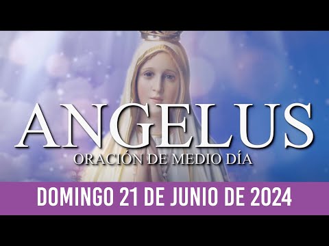 Ángelus de Hoy DOMINGO 21 DE JULIO DE 2024 ORACIÓN DE MEDIODÍA