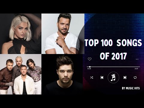 TOP 100 SONGS OF 2017 | MUSIC OF 2017