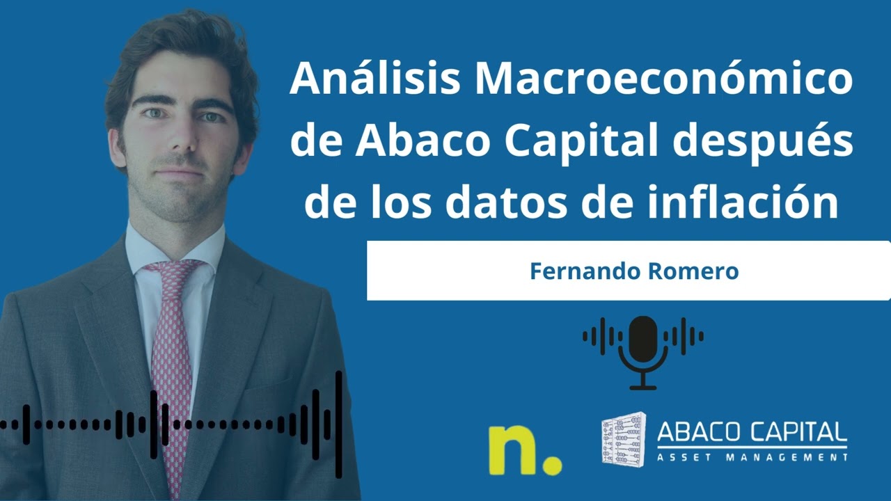 Análisis Macroeconómico de Abaco Capital después de los datos de inflación- Fernando Romero