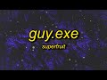 Superfruit - GUY.exe (sped up/tiktok remix) Lyrics | six feet tall and super strong