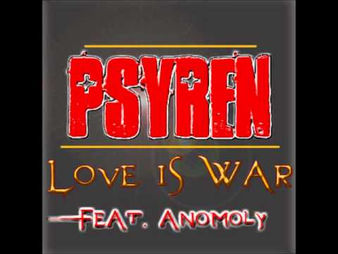 Psyren - Love is War - Featuring Anomoly - New Underground Rap Song 2011