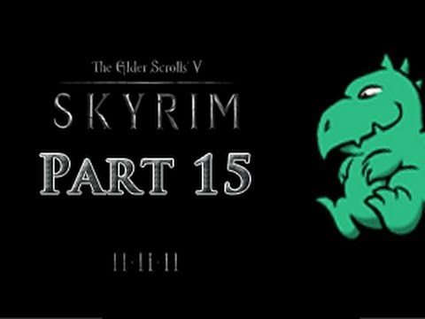 Let's Play The Elder Scrolls V: Skyrim - Part 15