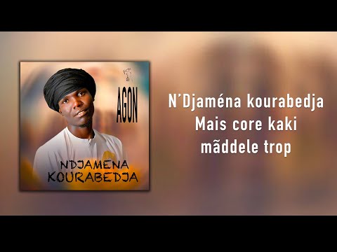 AGON   NDJAMENA KOURABEDJA (LYRIC)