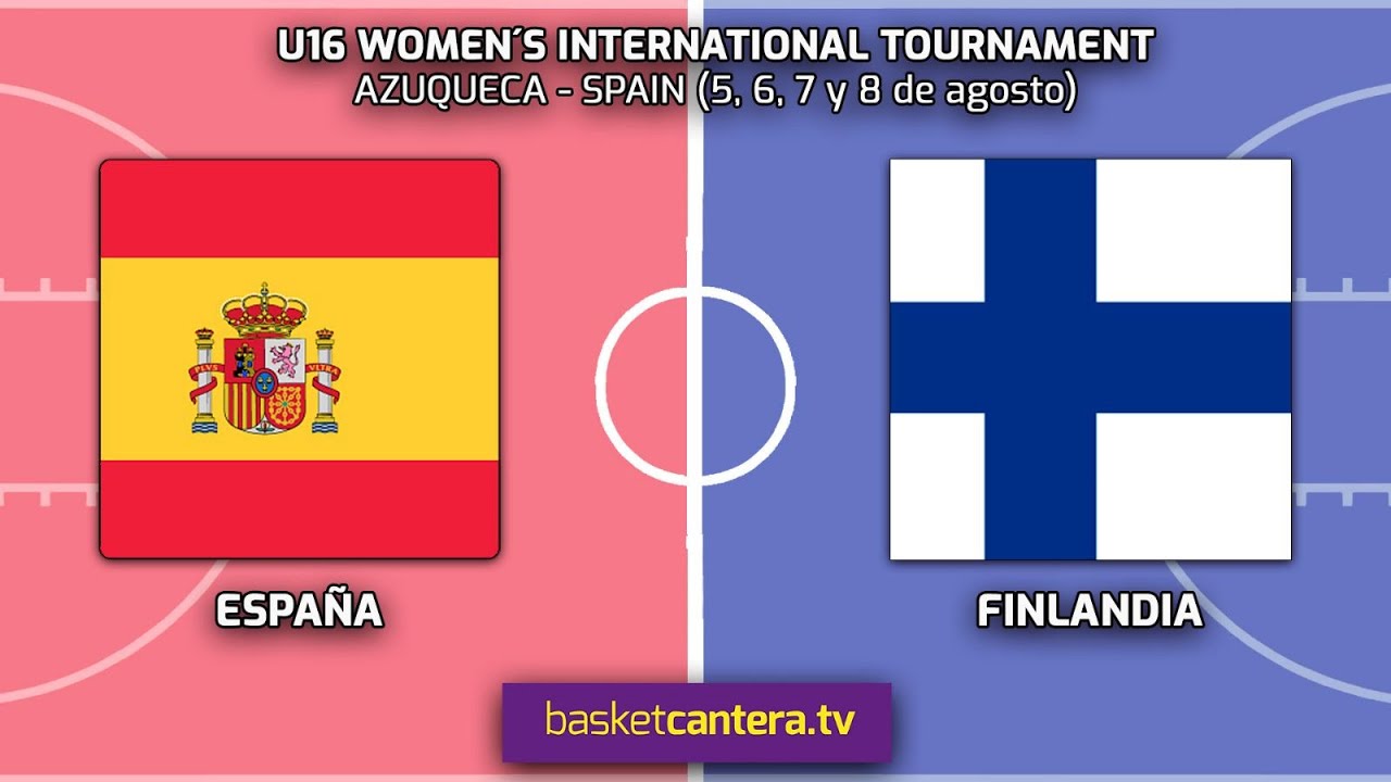 ESPAÑA vs FINLANDIA.- U16 Women´s International Tournament (Azuqueca 7/08/23)