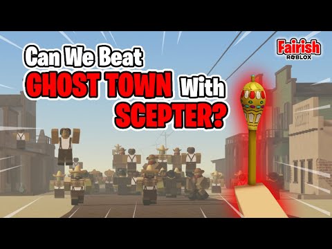 How To Beat Ghost Town With Only Using Scepter - A Dusty Trip Roblox