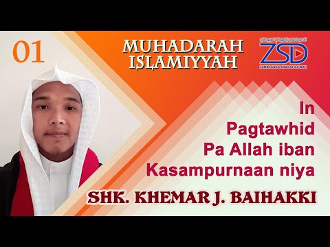 Muhadarah Islamiyyah 01 | Pagtawhid pa Allah iban sin kasampurnaan niya | Sheikh Kemar Baihakki