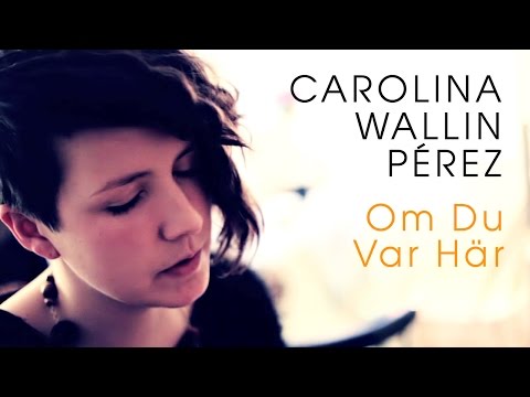 Carolina Wallin Pérez - Om Du Var Här (Acoustic session by ILOVESWEDEN.NET)