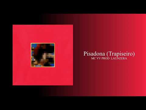 Pisadona (Trapiseiro) - MC VV (Prod LAUNZERA)