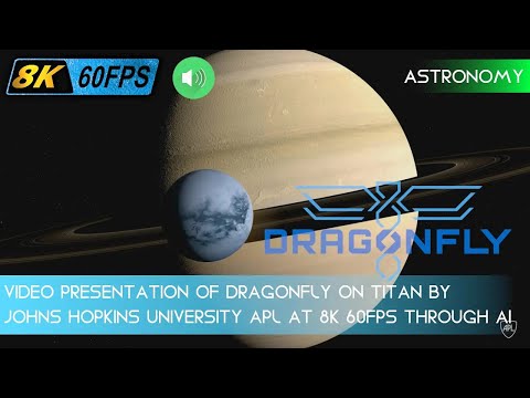 2035: Johns Hopkins University APL animation @8K60FPS of Dragonfly drone that will fly on Titan.