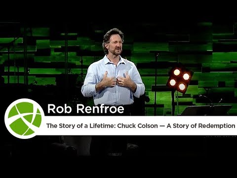 The Story of a Lifetime: Chuck Colson – A Story of Redemption | Rob Renfroe