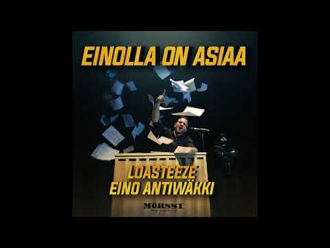 Loasteeze X Eino Antiwäkki - Einolla on asiaa
