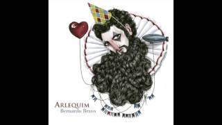 Bernardo Bravo - ARLEQUIM (2013) - Full Album