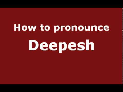 How to Pronounce Deepesh - PronounceNames.com