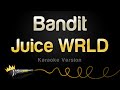 Juice WRLD Ft YoungBoy Never Broke Again Bandit Karaoke Version