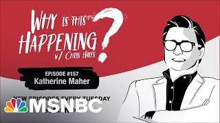 Chris Hayes Podcast With Katherine Maher | Why Is This Happening - Ep 157 | MSNBC