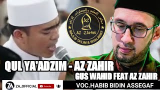 Download lagu QUL YA 'ADZIM -AZ ZAHIR FEAT GUS WAHID | TERBARU 2020 mp3