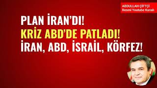 PLAN İRAN'DI! KRİZ ABDE'DE PATLADI! NELER OLUYOR? İRAN, ABD, İSRAİL, KÖRFEZ!
