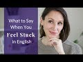 What to Say When You Feel Stuck in English