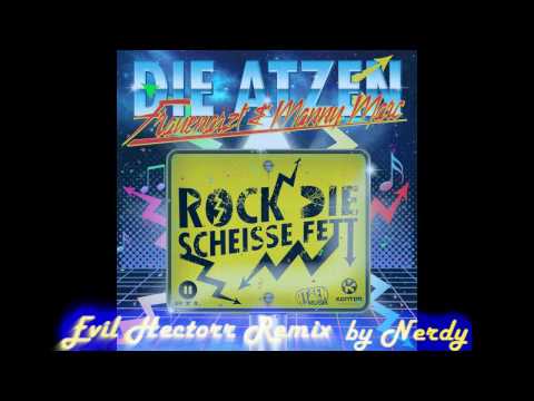 Die Atzen - Rock die Scheisse fett [Evil Hectorr Remix - HQ & HD]