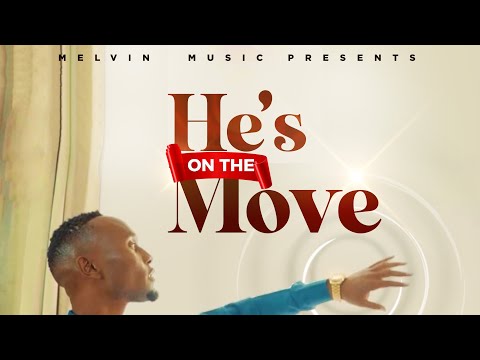 He is on the move (Official Music Video) —Melvin Music 