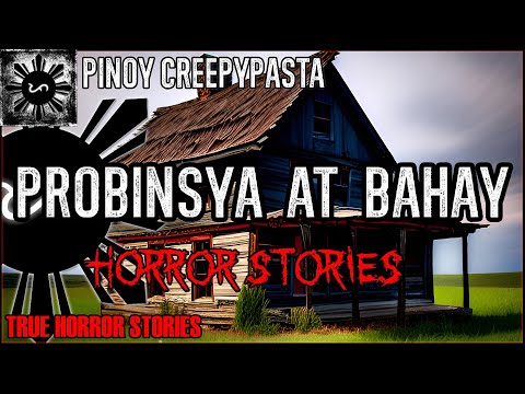 Probinsya At Bahay Horror Stories  | True Horror Stories | Pinoy Creepypasta