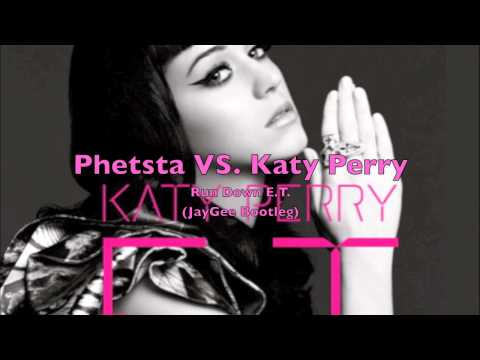 Phetsta Vs Katy Perry - Run Down E.T. (JayGee Bootleg)