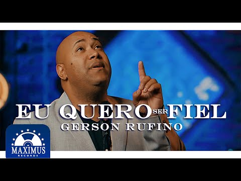 Gerson Rufino - Eu Quero Ser Fiel (DVD Ele é Deus)
