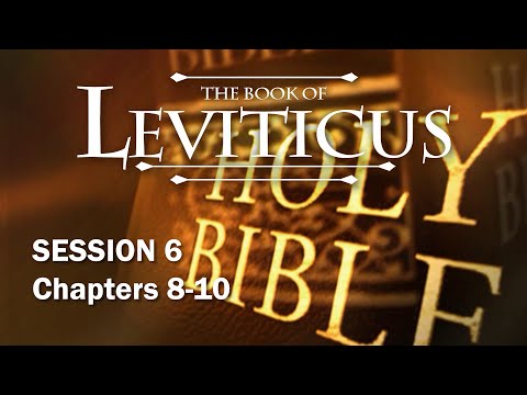 Leviticus Session 6 of 16 (Chapters 8-10) with Chuck Missler