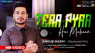 Download lagu TERA PYAR HAI MAHAAN | ANKUR MASIH | KEYBOARD MIX mp3 Download lagu TERA PYAR HAI MAHAAN | ANKUR MASIH | KEYBOARD MIX mp3