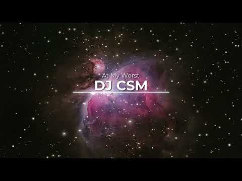 DJ CSM - At My Worst