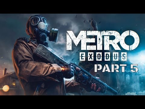 METRO EXODUS Walkthrough Gameplay Part 5-  SPRING/ YAMANTU