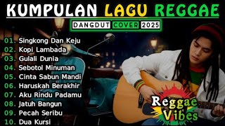 Download lagu Kumpulan Lagu Dangdut Indonesia🔥 Top Cover Reggae Terbaru 2025 || Lagu Pilihan Terbaik mp3