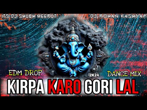 KIRPA KARO GORI LAL | EDM DROP | DANCE MIX | 2024 | DJ ROHAN KASHYAP | ITS DJ SHUBH