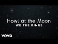 We The Kings - Howl At The Moon (Lyric Video ...