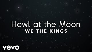 We The Kings - Howl At The Moon (Lyric Video)