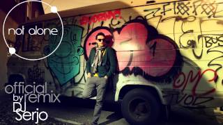 Aram Mp3 &quot;Not Alone&quot;/ Official Remix By DJ Serjo