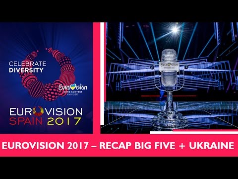 EUROVISION 2017 | RECAP OF BIG FIVE AND HOST COUNTRY
