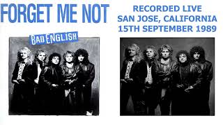 Bad English ~ Forget Me Not [Live in San Jose, CA September 15, 1989] [Audio]