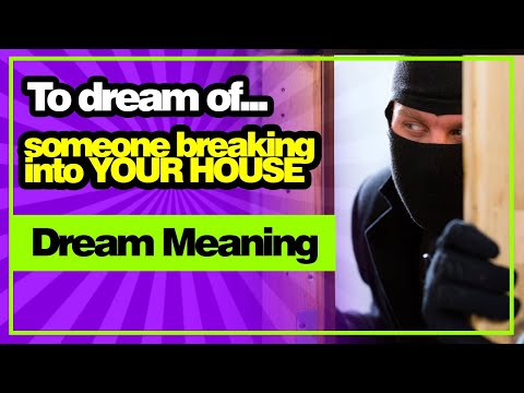 Someone Breaking Into Your House Dream Meaning