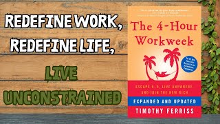 The 4-Hour Workweek by Timothy Ferriss - Redefine Work Redefine Life Live Unconstrained | Audiobook