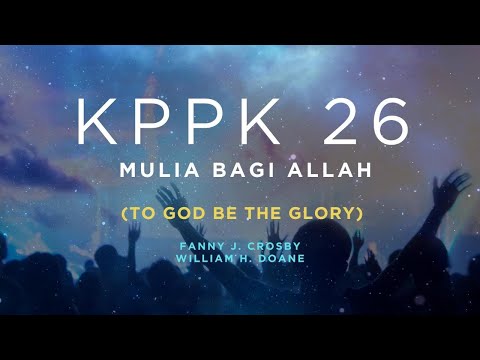 KPPK 26 - MULIA BAGI ALLAH (To God Be the Glory)