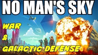 No Man's Sky! Galactic Defense force, and WAR!!