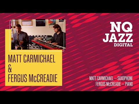 NQ Jazz Digital // Matt Carmichael & Fergus McCreadie