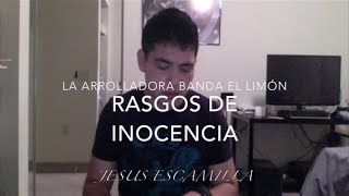 Rasgos de Inocencia - La Arrolladora Banda El Limón [Cover]