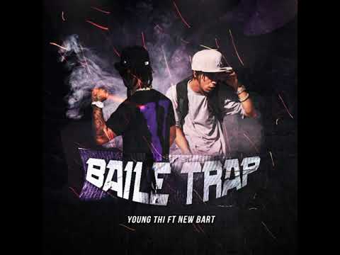 Young Thi -  Baile Trap Feat New Bart (Official Audio ) Prod.WhiteMayo ,  2k22 .