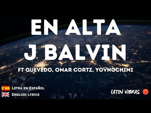 J BALVIN ft OMAR COURTZ, YOVNGCHIMI - En Alta (Spanish letra / English Lyric video)