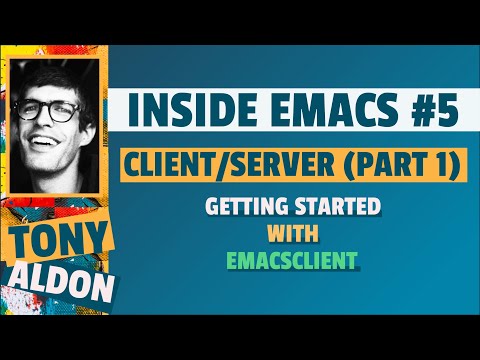 Getting started with Emacs client/server | Inside Emacs #5 (part 1)
