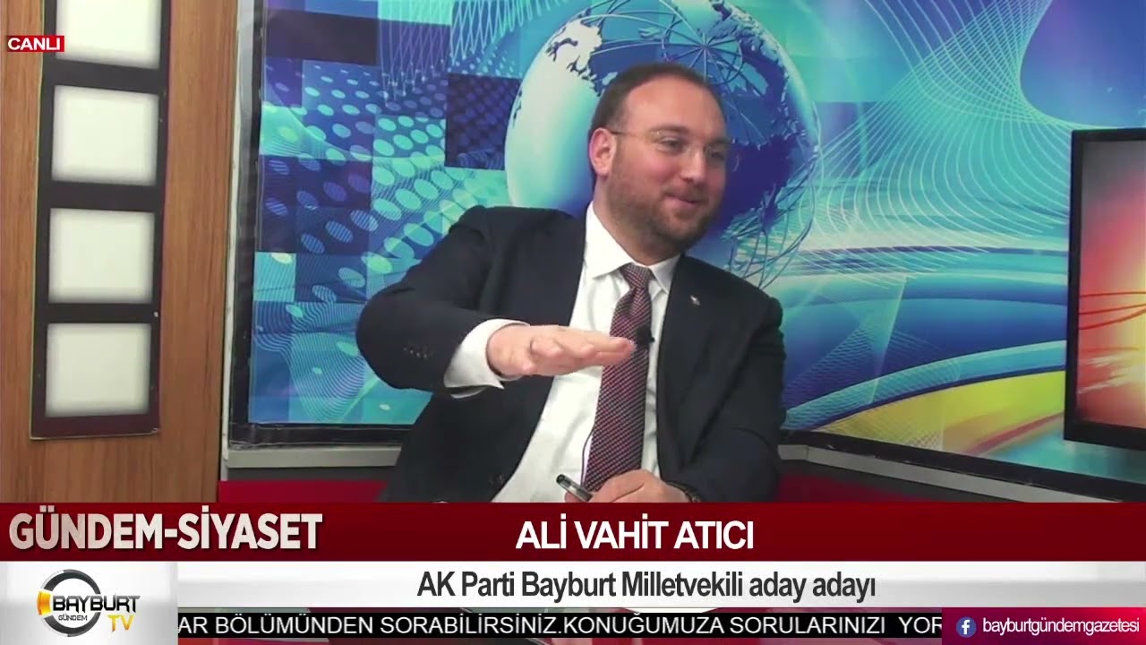 Ali Vahit Atıcı,Bayburt Milletvekili aday adayı-canlı yayın