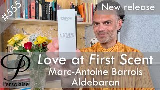 Marc-Antoine Barrois Aldebaran perfume review on Persolaise Love At First Scent episode 555