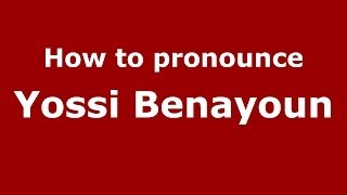 How to pronounce Yossi Benayoun